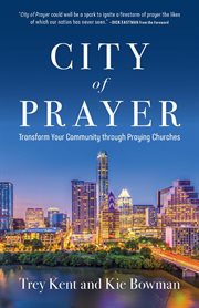 City of prayer. Transform Your Community through Praying Churches cover image