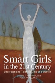 Smart girls in the 21st century : understanding talented girls and women cover image