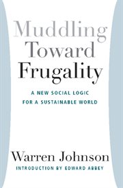 Muddling toward frugality: a new social logic for a sustainable world cover image