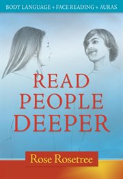 Read people deeper : body language + face reading + auras cover image