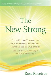 The new strong. Stop Fixing Yourself-And Actually Accelerate Your Personal Growth! cover image