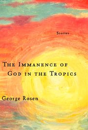 The immanence of God in the Tropics : stories cover image