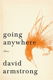 Going anywhere : stories cover image