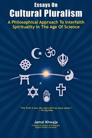 Essays on cultural pluralism. A Philosophical Approach To Interfaith Spirituality In The Age Of Science cover image