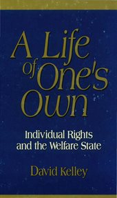 Life of One's Own : Individual Rights and the Welfare State cover image