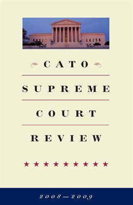 Cover image for Cato Supreme Court Review, 2008-2009