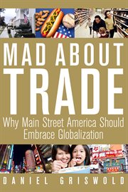 Mad about Trade : Why Globalization is Good for America cover image