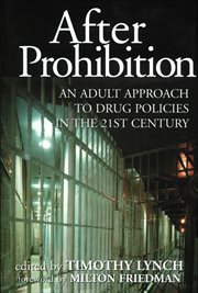 After Prohibition : an adult approach to drug policies in the 21st century cover image