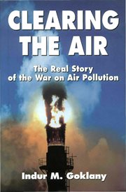 Clearing the air : the real story of the war on air pollution cover image