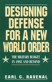 Designing defense for a new world order : the military budget in 1992 and beyond cover image