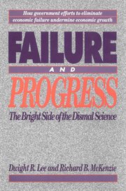 Failure and progress : the bright side of the dismal science cover image