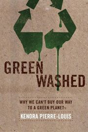 Green washed : why we can't buy our way to a green planet cover image