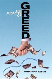 The audacity of greed : free markets, corporate thieves, and the looting of America cover image