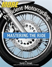 More Proficient Motorcycling: Mastering the Ride cover image