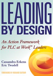 Leading by design an action framework for PLC at Work leaders cover image