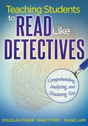 Teaching students to read like detectives comprehending, analyzing, and discussing text cover image