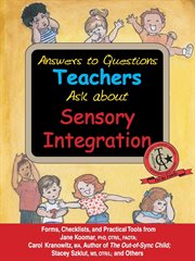 Answers to questions teachers ask about sensory integration: forms, checklists, and practical tools for teachers and parents cover image
