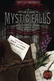 Visitor's Guide to Mystic Falls: Your Favorite Authors on The Vampire Diaries cover image