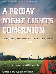 A Friday Night Lights Companion: Love, Loss, and Football in Dillon, Texas cover image