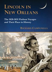 Lincoln in new orleans. The 1828-1831 Flatboat Voyages and Their Place in History cover image