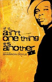 If it Aint One Thing it's Another: a Novel cover image