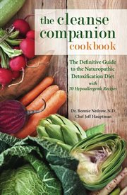 The cleanse companion cookbook: the definitive guide to the naturopathic detoxification diet with 70 hypoallergenic recipes cover image