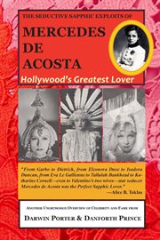 The seductive sapphic exploits of mercedes de acosta. Hollywood's Greatest Lover cover image