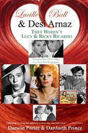Lucille ball and desi arnaz, volume one (1911-1960). They Weren't Lucy and Ricky Ricardo cover image