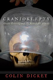 Cranioklepty: grave robbing and the search for genius cover image