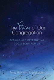 The voice of our congregation. Seeking and Celebrating God's Song for Us cover image