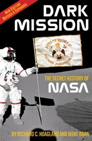 Dark mission : the secret history of the National Aeronautics and Space Administration cover image