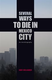 Several ways to die in Mexico City : an autobiography cover image