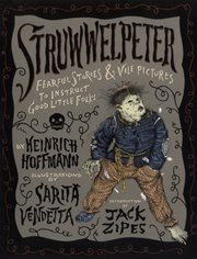 Struwwelpeter : fearful stories and vile pictures to instruct good little folks cover image