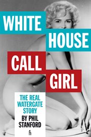 White House Call Girl: the Real Watergate Story cover image