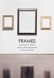 Frames. a picture of death, drugs, and forgiveness cover image