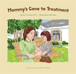 Cover image for Mommy's Gone to Treatment