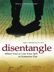 Disentangle : When You've Lost Your Self in Someone Else cover image