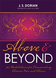 Above & beyond : 365 meditations for transcending chronic pain and illness cover image