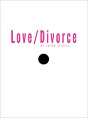 Love/divorce. Soulmate or Cellmate? cover image