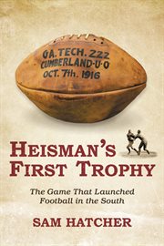 Heisman's first trophy : the game that launched football in the south cover image