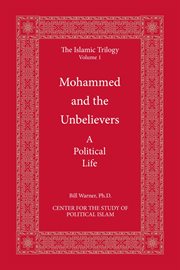 Mohammed and the unbelievers : the Sira, a political biography cover image