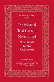 The political traditions of mohammed. The Hadith for the Unbelievers cover image
