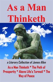 As a Man Thinketh or a Literary Collection of James Allen cover image