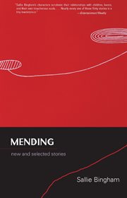 Mending: new and selected stories cover image