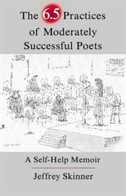 The 6.5 practices of moderately successful poets: a self-help memoir cover image