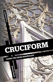 Cruciform. Living the Cross-Shaped Life cover image