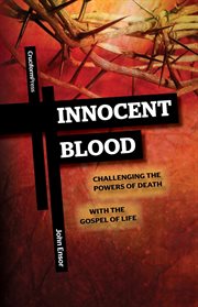 Innocent blood. Challenging the Powers of Death with the Gospel of Life cover image
