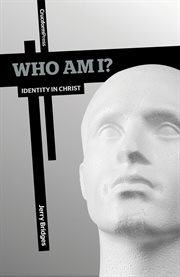 Who am I? : identity in Christ cover image
