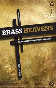 Brass heavens. Reasons for Unanswered Prayer cover image