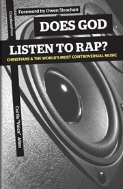 Does god listen to rap?. Christians and the World's Most Controversial Music cover image